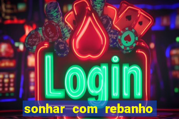 sonhar com rebanho de gado jogo do bicho